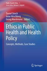 Ethics in Public Health and Health Policy: Concepts, Methods, Case Studies