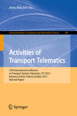 Activities of Transport Telematics: 13th International Conference on Transport Systems Telematics, TST 2013, Katowice-Ustroń, Poland, October 23–26, 2