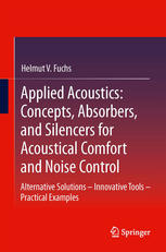 Applied Acoustics: Concepts, Absorbers, and Silencers for Acoustical Comfort and Noise Control: Alternative Solutions - Innovative Tools - Practical E