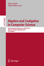 Algebra and Coalgebra in Computer Science: 5th International Conference, CALCO 2013, Warsaw, Poland, September 3-6, 2013. Proceedings