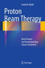 Proton Beam Therapy: How Protons are Revolutionizing Cancer Treatment