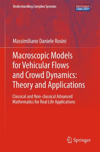 Macroscopic Models for Vehicular Flows and Crowd Dynamics: Theory and Applications: Classical and Non–Classical Advanced Mathematics for Real Life App