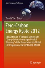 Zero-Carbon Energy Kyoto 2012: Special Edition of the Joint Symposium “Energy Science in the Age of Global Warming” of the Kyoto University Global COE
