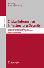 Critical Information Infrastructures Security: 8th International Workshop, CRITIS 2013, Amsterdam, The Netherlands, September 16-18, 2013, Revised Sel