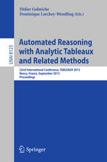 Automated Reasoning with Analytic Tableaux and Related Methods: 22nd International Conference, TABLEAUX 2013, Nancy, France, September 16-19, 2013, Pr