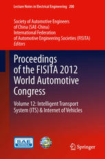 Proceedings of the FISITA 2012 World Automotive Congress: Volume 12: Intelligent Transport System（ITS） & Internet of Vehicles