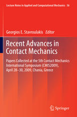 Recent Advances in Contact Mechanics: Papers Collected at the 5th Contact Mechanics International Symposium (CMIS2009), April 28-30, 2009, Chania, Gre