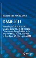 ICAME 2011: Proceedings of the 31st International Conference on the Applications of the Mössbauer Effect (ICAME 2011) held in Tokyo, Japan, 25-30 Sept