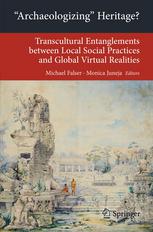 Archaeologizing Heritage?: Transcultural Entanglements between Local Social Practices and Global Virtual Realities