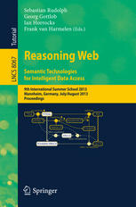 Reasoning Web. Semantic Technologies for Intelligent Data Access: 9th International Summer School 2013, Mannheim, Germany, July 30 – August 2, 2013. P