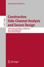 Constructive Side-Channel Analysis and Secure Design: 4th International Workshop, COSADE 2013, Paris, France, March 6-8, 2013, Revised Selected Papers
