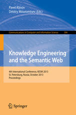 Knowledge Engineering and the Semantic Web: 4th International Conference, KESW 2013, St. Petersburg, Russia, October 7-9, 2013. Proceedings