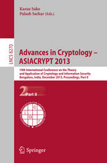 Advances in Cryptology - ASIACRYPT 2013: 19th International Conference on the Theory and Application of Cryptology and Information Security, Bengaluru