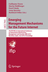 Emerging Management Mechanisms for the Future Internet: 7th IFIP WG 6.6 International Conference on Autonomous Infrastructure, Management, and Securit