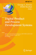 Digital Product and Process Development Systems: IFIP TC 5 International Conference, NEW PROLAMAT 2013, Dresden, Germany, October 10-11, 2013. Proceed