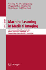 Machine Learning in Medical Imaging: 4th International Workshop, MLMI 2013, Held in Conjunction with MICCAI 2013, Nagoya, Japan, September 22, 2013. P
