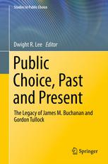Public Choice, Past and Present: The Legacy of James M. Buchanan and Gordon Tullock