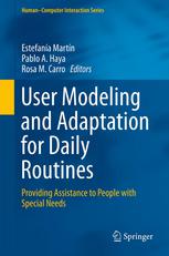 User Modeling and Adaptation for Daily Routines: Providing Assistance to People with Special Needs