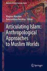 Articulating Islam: Anthropological Approaches to Muslim Worlds