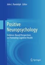 Positive Neuropsychology: Evidence-Based Perspectives on Promoting Cognitive Health
