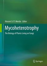 Mycoheterotrophy: The Biology of Plants Living on Fungi