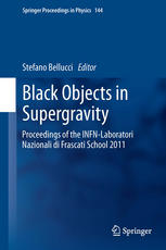 Black Objects in Supergravity: Proceedings of the INFN-Laboratori Nazionali di Frascati School 2011