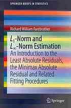 L1-norm and L[infinity symbol]-norm estimation : an introduction to the least absolute residuals, the minimax absolute residual and related fitting pr