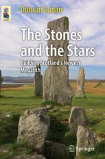 The Stones and the Stars: Building Scotlands Newest Megalith