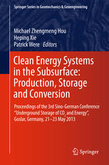 Clean Energy Systems in the Subsurface: Production, Storage and Conversion: Proceedings of the 3rd Sino-German Conference “Underground Storage of CO2