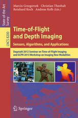 Time-of-Flight and Depth Imaging. Sensors, Algorithms, and Applications: Dagstuhl 2012 Seminar on Time-of-Flight Imaging and GCPR 2013 Workshop on Ima