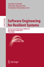 Software Engineering for Resilient Systems: 5th International Workshop, SERENE 2013, Kiev, Ukraine, October 3-4, 2013. Proceedings
