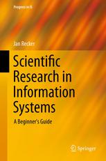 Scientific Research in Information Systems: A Beginners Guide
