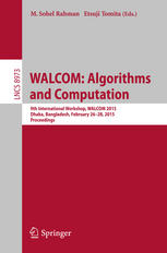 WALCOM: Algorithms and Computation: 9th International Workshop, WALCOM 2015, Dhaka, Bangladesh, February 26-28, 2015. Proceedings