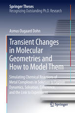 Transient Changes in Molecular Geometries and How to Model Them: Simulating Chemical Reactions of Metal Complexes in Solution to Explore Dynamics, Sol