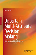Uncertain Multi-Attribute Decision Making: Methods and Applications