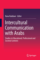 Intercultural Communication with Arabs: Studies in Educational, Professional and Societal Contexts