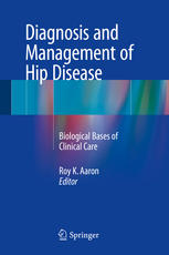 Diagnosis and Management of Hip Disease: Biological Bases of Clinical Care