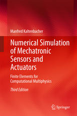 Numerical Simulation of Mechatronic Sensors and Actuators: Finite Elements for Computational Multiphysics