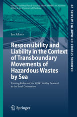 Responsibility and Liability in the Context of Transboundary Movements of Hazardous Wastes by Sea: Existing Rules and the 1999 Liability Protocol to t