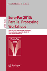 Euro-Par 2015: Parallel Processing Workshops: Euro-Par 2015 International Workshops, Vienna, Austria, August 24-25, 2015, Revised Selected Papers