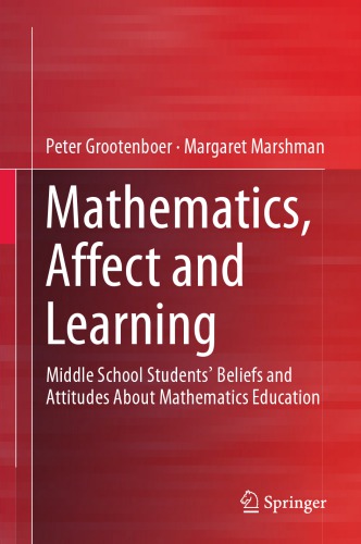 Mathematics, Affect and Learning: Middle School Students Beliefs and Attitudes About Mathematics Education
