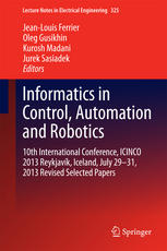 Informatics in Control, Automation and Robotics: 10th International Conference, ICINCO 2013 Reykjavík, Iceland, July 29-31, 2013 Revised Selected Pape