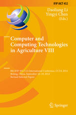 Computer and Computing Technologies in Agriculture VIII: 8th IFIP WG 5.14 International Conference, CCTA 2014, Beijing, China, September 16–19, 2014,