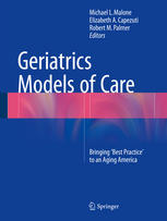 Geriatrics Models of Care: Bringing Best Practice to an Aging America