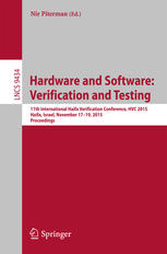 Hardware and Software: Verification and Testing: 11th International Haifa Verification Conference, HVC 2015, Haifa, Israel, November 17–19, 2015, Proc