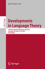 Developments in Language Theory: 19th International Conference, DLT 2015, Liverpool, UK, July 27-30, 2015, Proceedings.