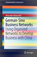 German-Sino Business Networks: Using Organized Networks to Develop Business with China