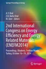 2nd International Congress on Energy Efficiency and Energy Related Materials (ENEFM2014): Proceedings, Oludeniz, Fethiye/Mugla, Turkey, October 16-19,