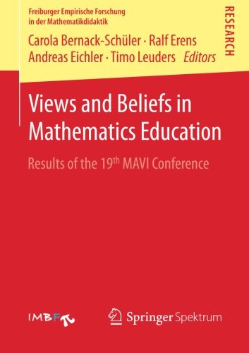 Views and Beliefs in Mathematics Education: Results of the 19th MAVI Conference