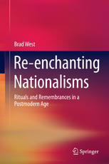 Re-enchanting Nationalisms: Rituals and Remembrances in a Postmodern Age